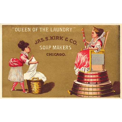 "Queen of the laundry," Jas. S. Kirk & Co. Soap Makers, c1880